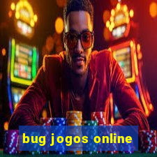 bug jogos online